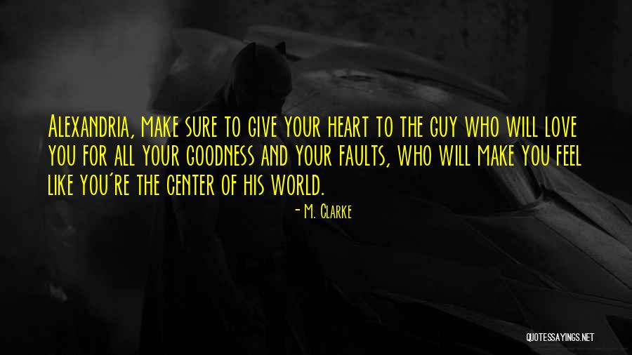 Goodness Of Your Heart Quotes By M. Clarke Goodness Of Your Heart Quotes By M. Clarke