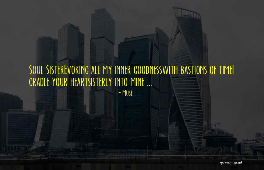 Goodness Of Your Heart Quotes By Muse Goodness Of Your Heart Quotes By Muse