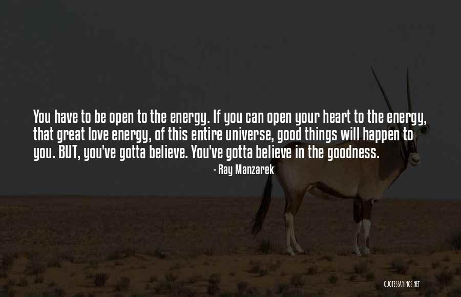 Goodness Of Your Heart Quotes By Ray Manzarek Goodness Of Your Heart Quotes By Ray Manzarek