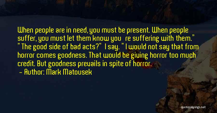 Goodness Prevails Quotes By Mark Matousek