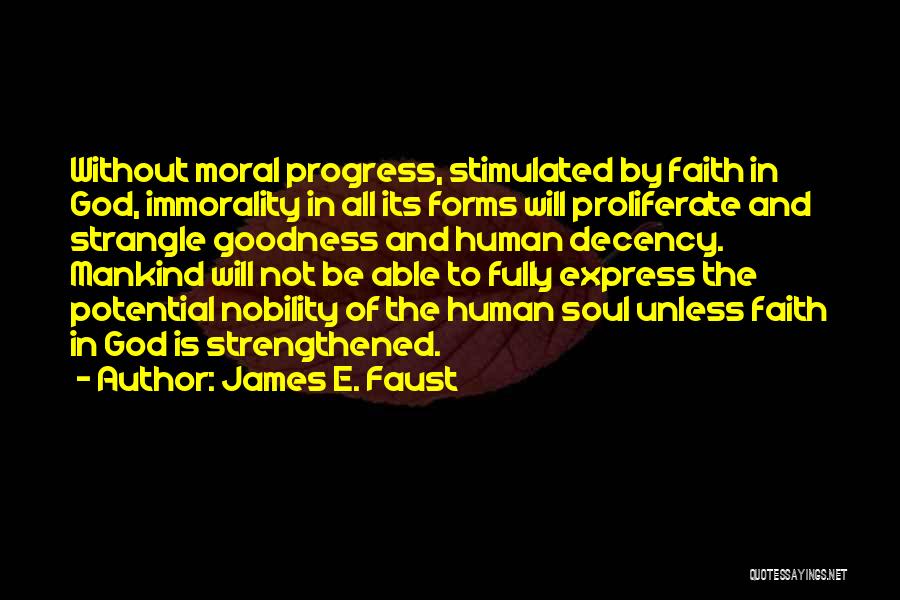 Goodness Quotes By James E. Faust