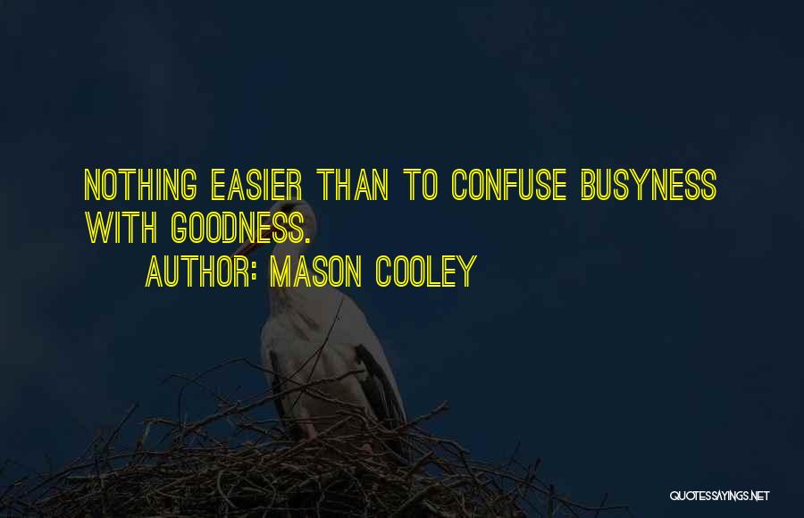 Goodness Quotes By Mason Cooley