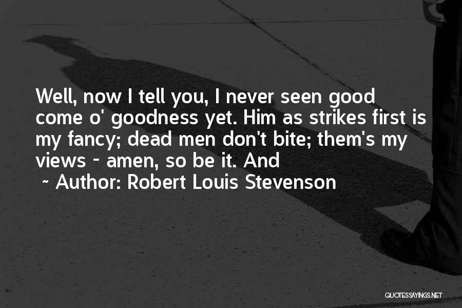 Goodness Quotes By Robert Louis Stevenson