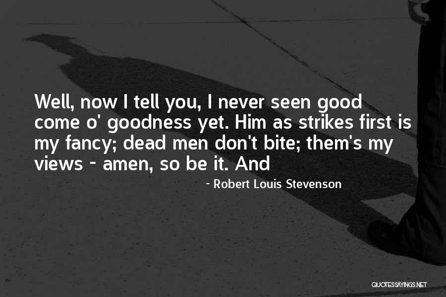 Goodness Quotes By Robert Louis Stevenson