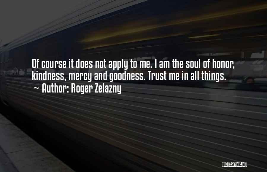 Goodness Quotes By Roger Zelazny