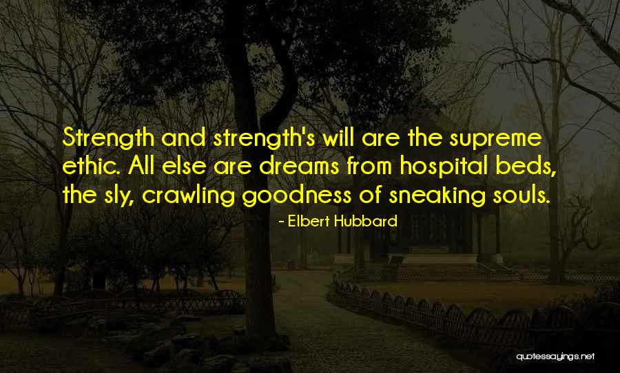 Goodness Strength Quotes By Elbert Hubbard Goodness Strength Quotes By Elbert Hubbard