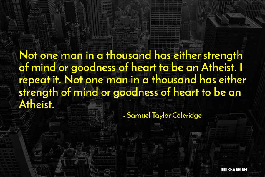 Goodness Strength Quotes By Samuel Taylor Coleridge Goodness Strength Quotes By Samuel Taylor Coleridge