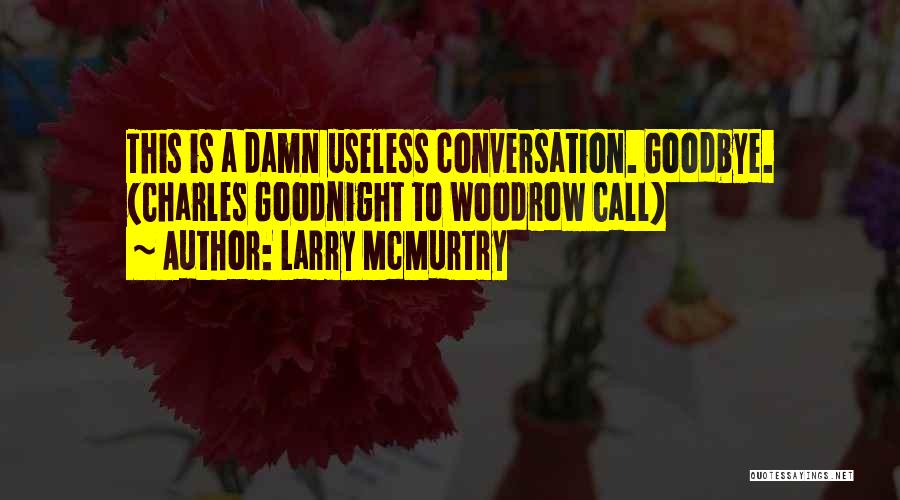 Goodnight Call Quotes By Larry McMurtry