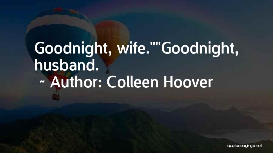 Goodnight Husband Quotes By Colleen Hoover