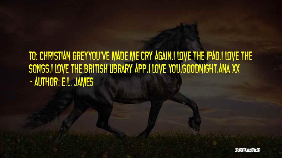 Goodnight I Love You Quotes By E.L. James