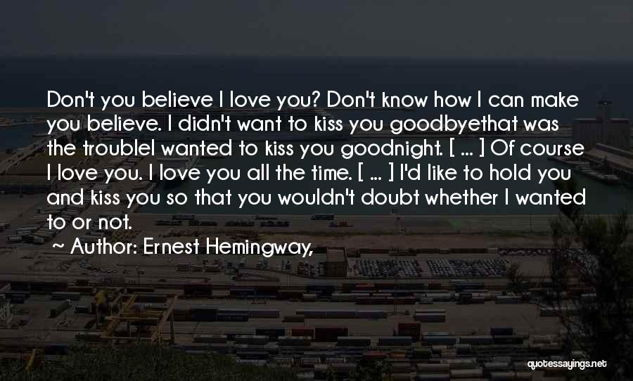 Goodnight I Love You Quotes By Ernest Hemingway,