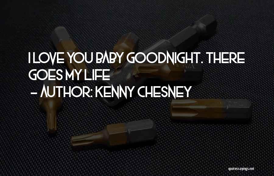 Goodnight I Love You Quotes By Kenny Chesney