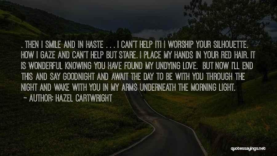 Goodnight I Love You So Much Quotes By Hazel Cartwright