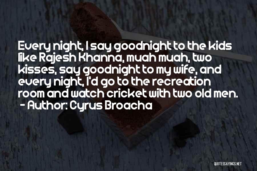 Goodnight Kisses Quotes By Cyrus Broacha