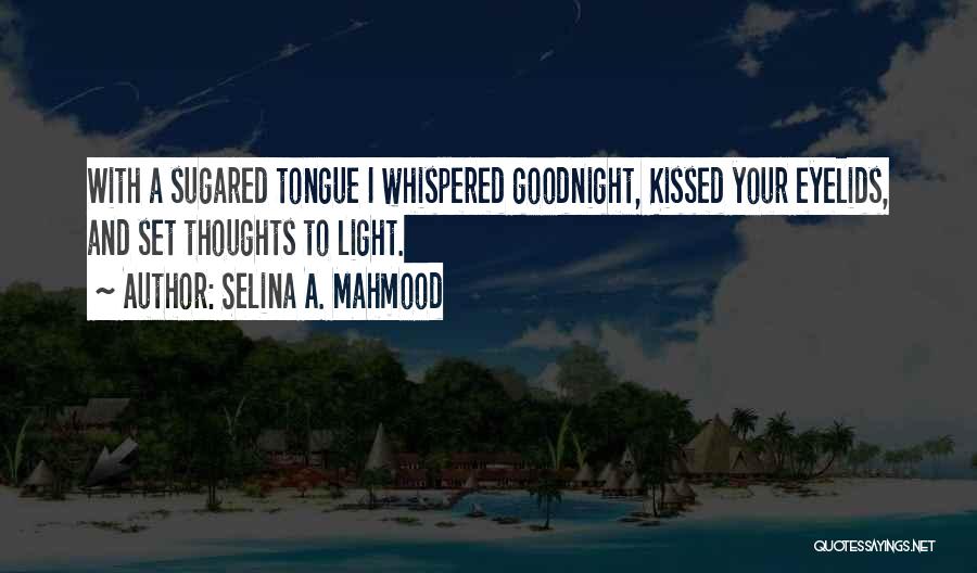 Goodnight My Love Quotes By Selina A. Mahmood