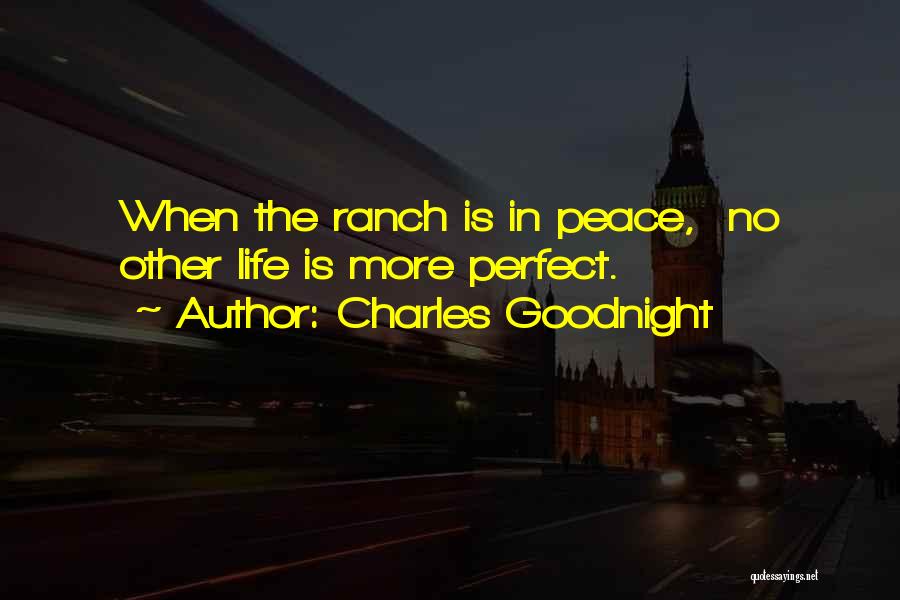 Goodnight Quotes By Charles Goodnight