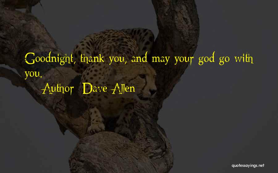 Goodnight Quotes By Dave Allen