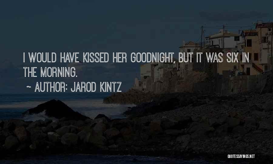Goodnight To Her Quotes By Jarod Kintz