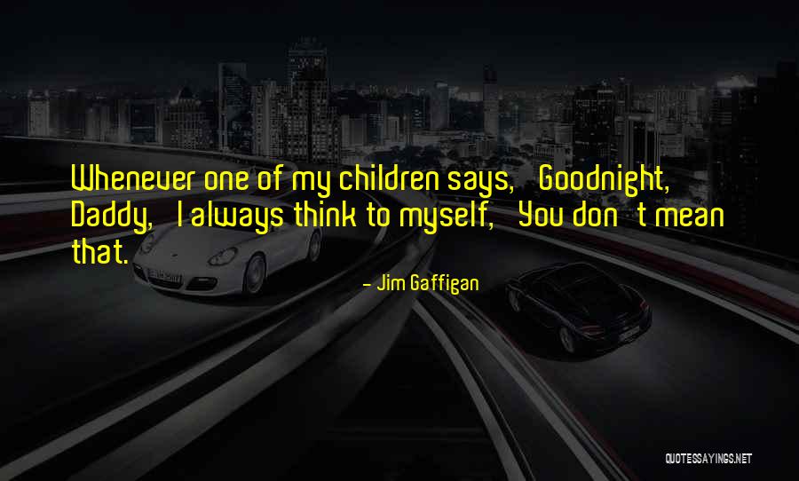 Goodnight Wish Quotes By Jim Gaffigan Goodnight Wish Quotes By Jim Gaffigan