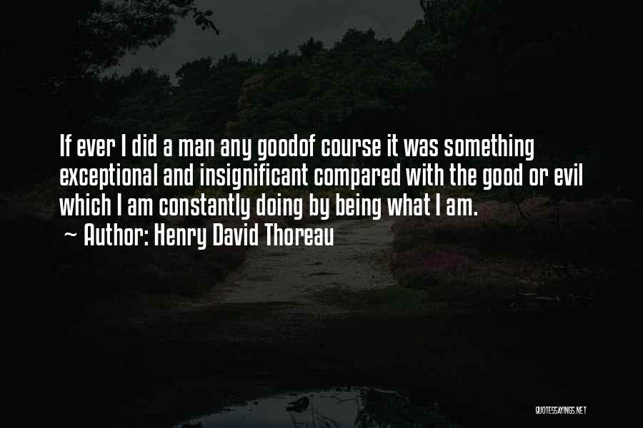 Goodof Quotes By Henry David Thoreau