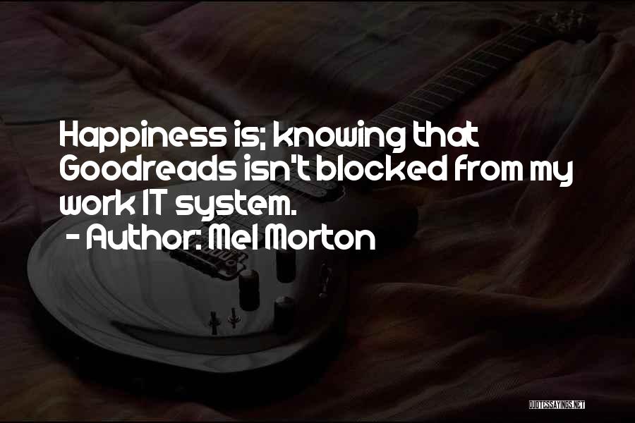 Goodreads Quotes Quotes By Mel Morton