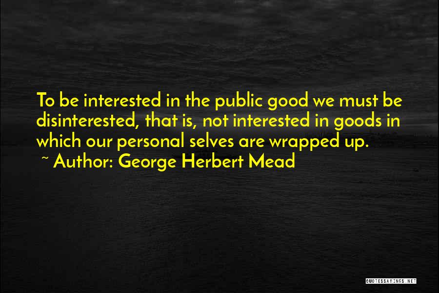 Goods Quotes By George Herbert Mead