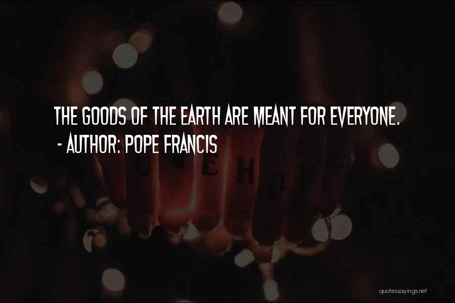 Goods Quotes By Pope Francis