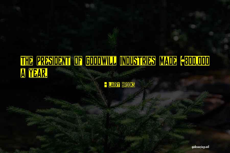 Goodwill Industries Quotes By Larry Brooks Goodwill Industries Quotes By Larry Brooks