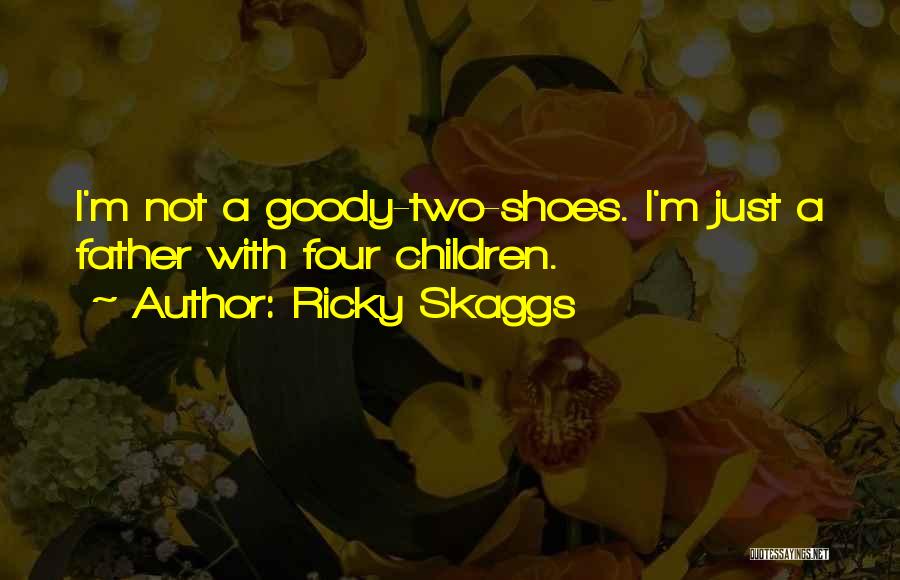 Goody Quotes By Ricky Skaggs