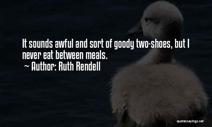 Goody Quotes By Ruth Rendell