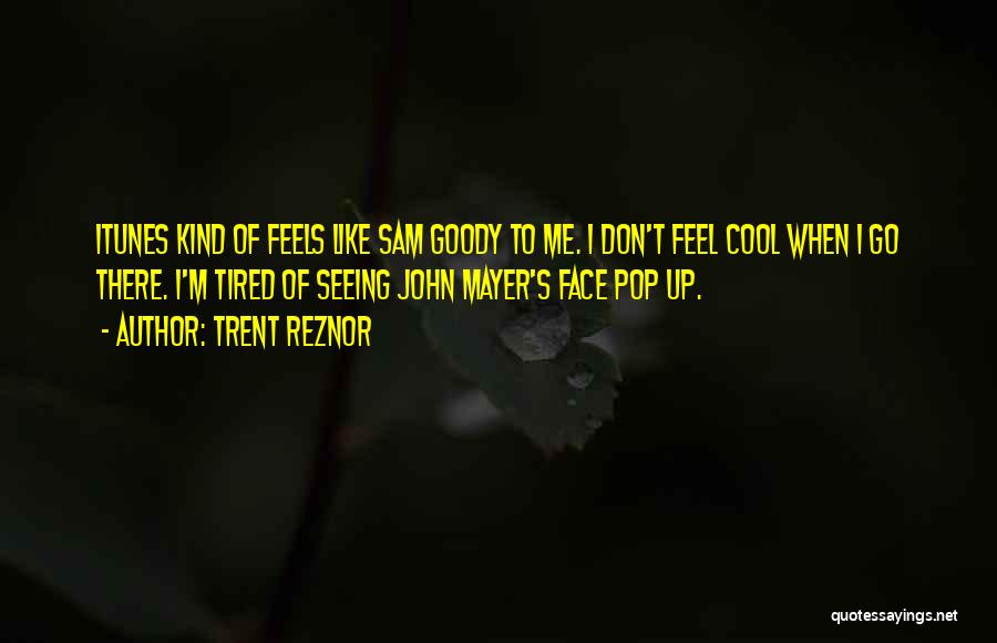 Goody Quotes By Trent Reznor