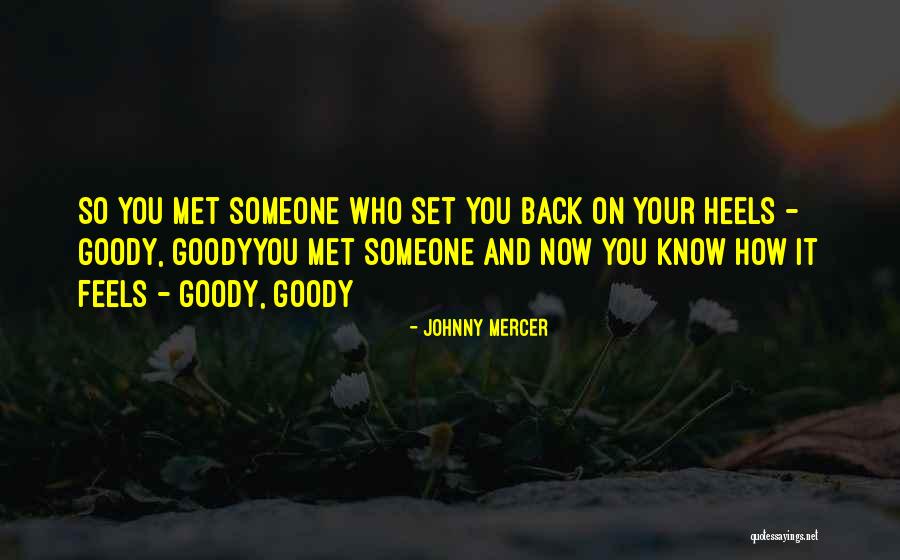 Goodyyou Quotes By Johnny Mercer Goodyyou Quotes By Johnny Mercer