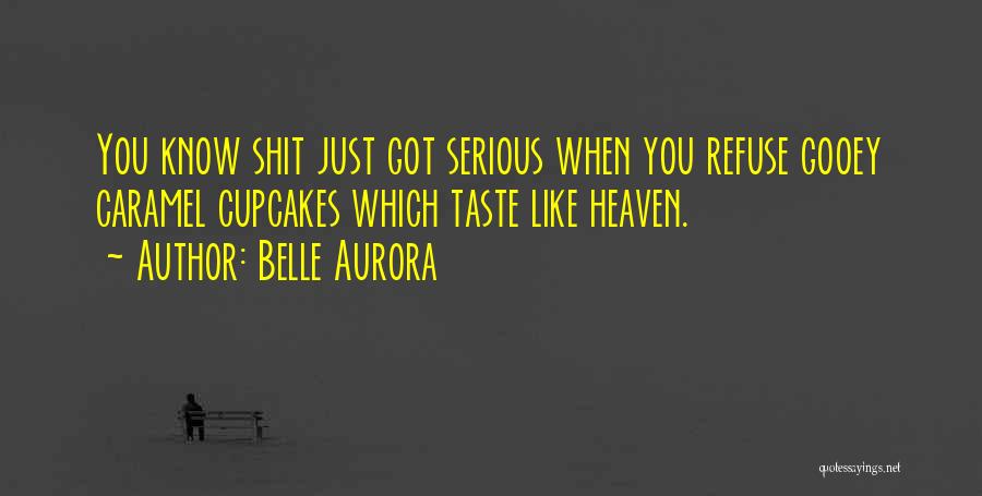 Gooey Quotes By Belle Aurora