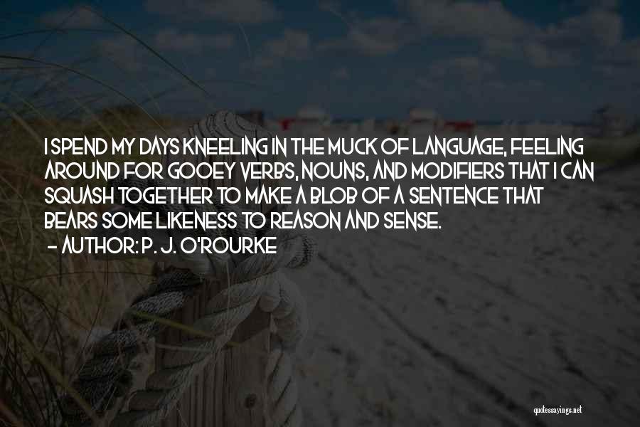Gooey Quotes By P. J. O'Rourke
