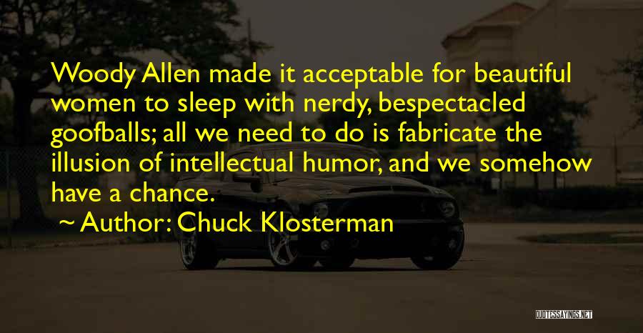 Goofballs Quotes By Chuck Klosterman