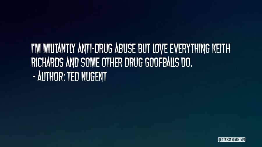 Goofballs Quotes By Ted Nugent