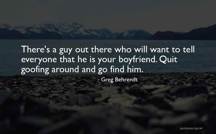 Goofing Around Quotes By Greg Behrendt