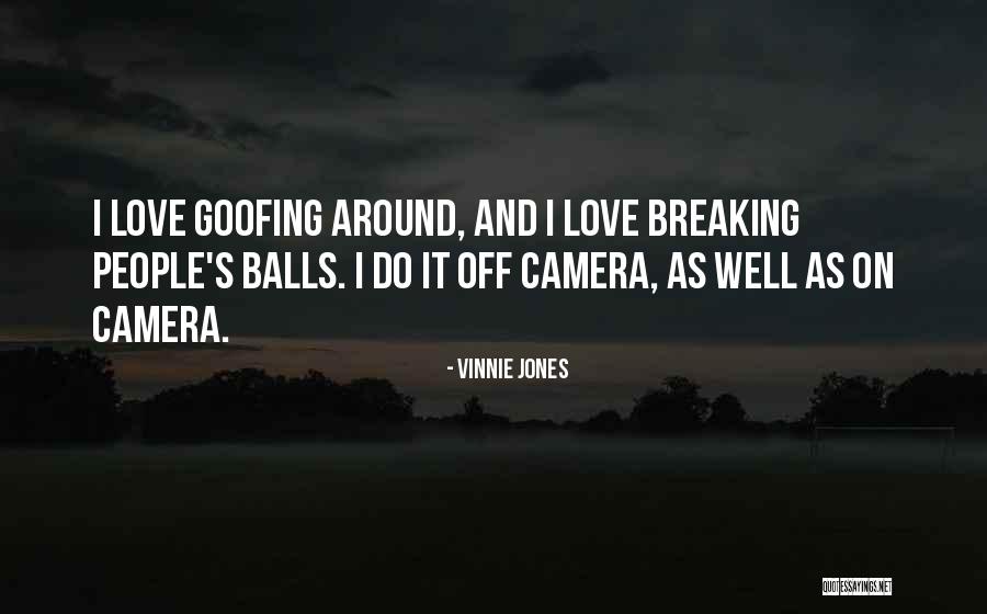 Goofing Around Quotes By Vinnie Jones Goofing Around Quotes By Vinnie Jones