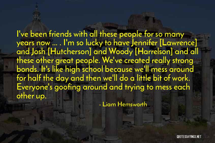 Goofing Off Quotes By Liam Hemsworth Goofing Off Quotes By Liam Hemsworth