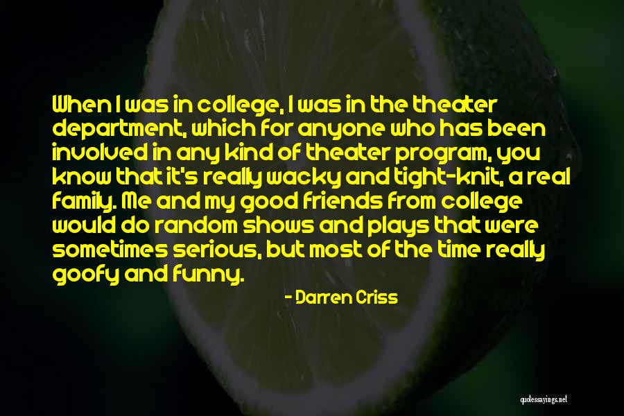 Goofy Friends Quotes By Darren Criss Goofy Friends Quotes By Darren Criss