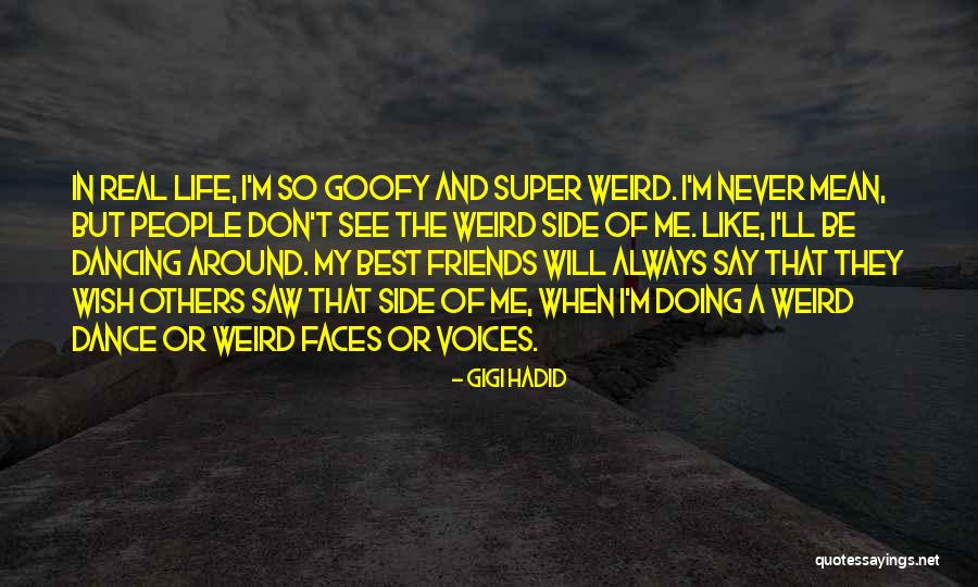 Goofy Friends Quotes By Gigi Hadid Goofy Friends Quotes By Gigi Hadid
