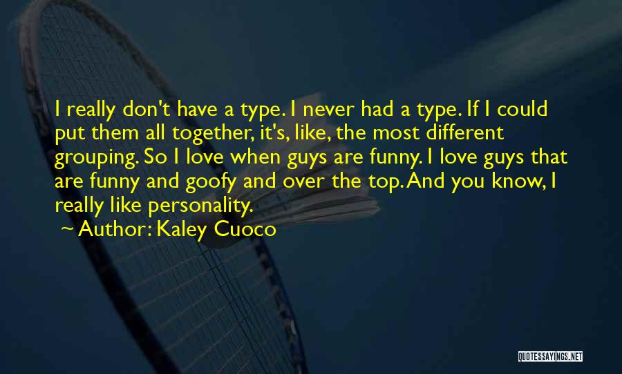 Goofy Love Quotes By Kaley Cuoco