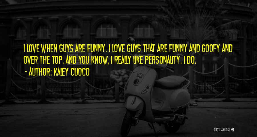 Goofy Love Quotes By Kaley Cuoco