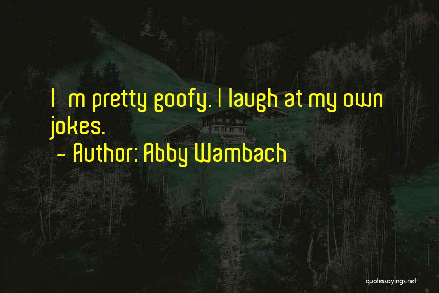 Goofy Quotes By Abby Wambach