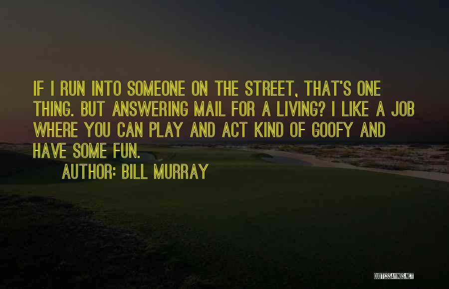 Goofy Quotes By Bill Murray