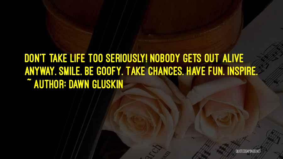 Goofy Quotes By Dawn Gluskin