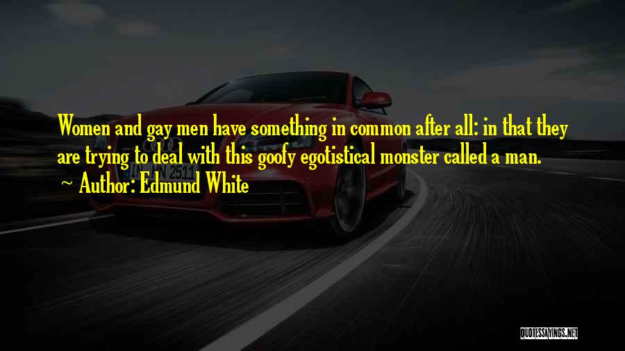 Goofy Quotes By Edmund White