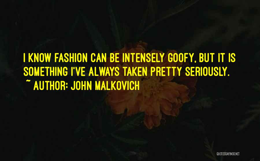 Goofy Quotes By John Malkovich