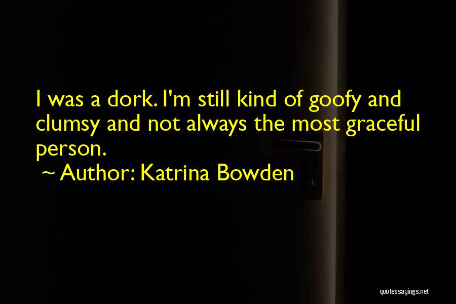 Goofy Quotes By Katrina Bowden