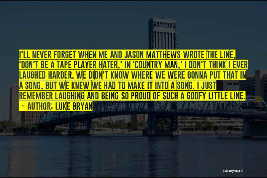 Goofy Quotes By Luke Bryan